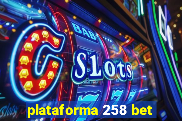 plataforma 258 bet